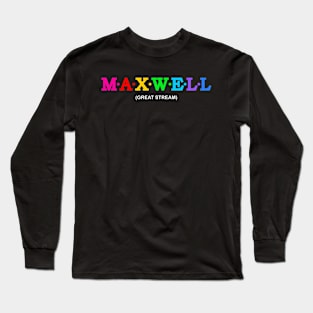 Maxwell - great stream Long Sleeve T-Shirt